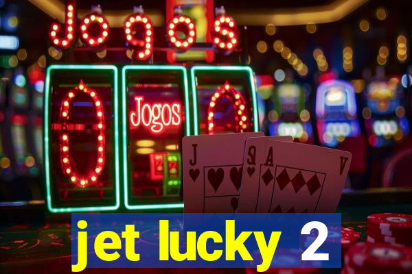 jet lucky 2