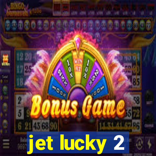 jet lucky 2