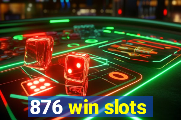 876 win slots