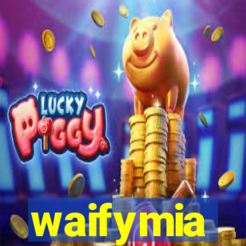 waifymia