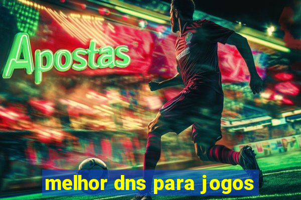 melhor dns para jogos