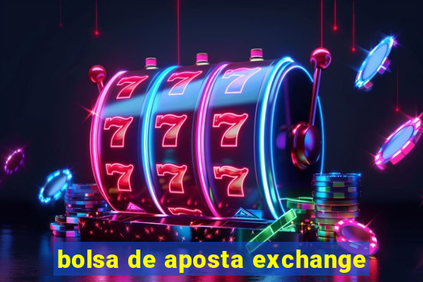 bolsa de aposta exchange