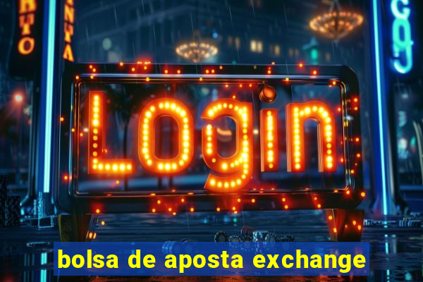 bolsa de aposta exchange