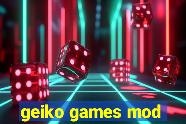 geiko games mod