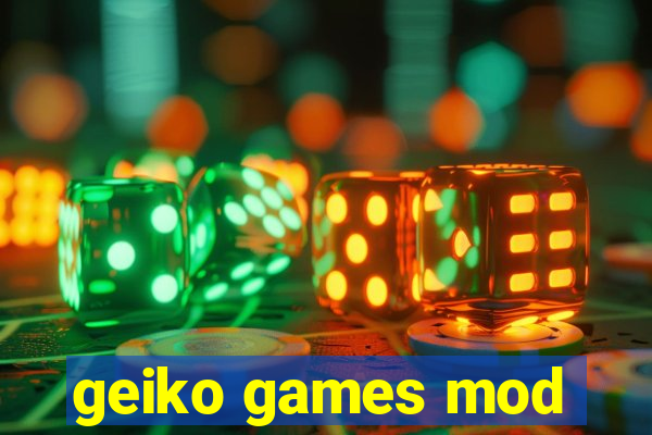 geiko games mod