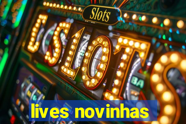 lives novinhas