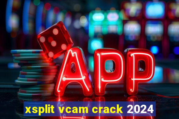 xsplit vcam crack 2024