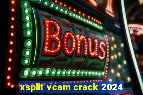 xsplit vcam crack 2024