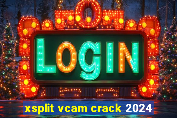 xsplit vcam crack 2024