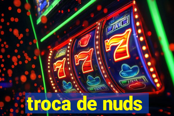 troca de nuds