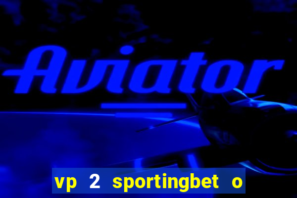 vp 2 sportingbet o que significa