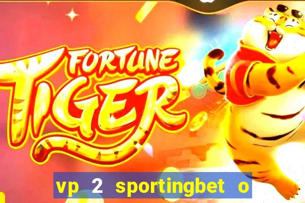 vp 2 sportingbet o que significa