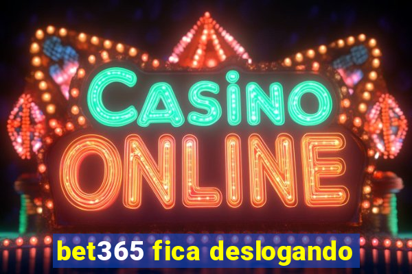 bet365 fica deslogando