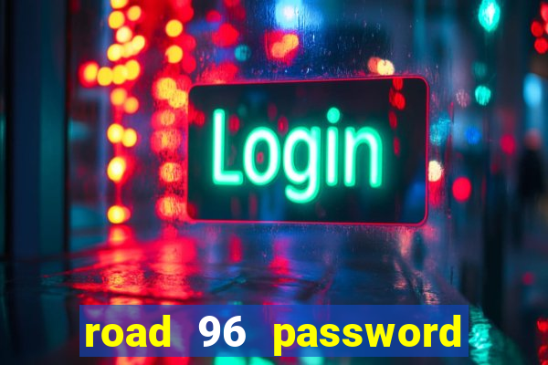 road 96 password happy taxi