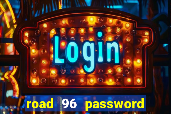 road 96 password happy taxi