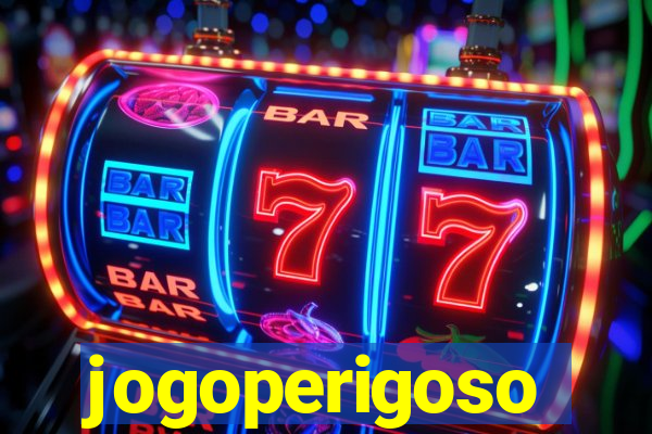 jogoperigoso