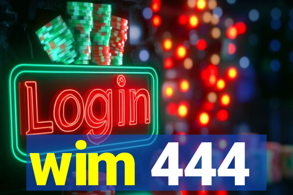 wim 444