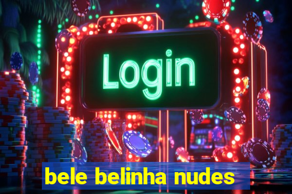 bele belinha nudes