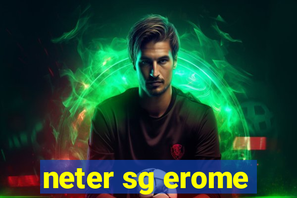 neter sg erome