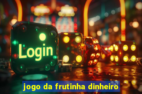 jogo da frutinha dinheiro