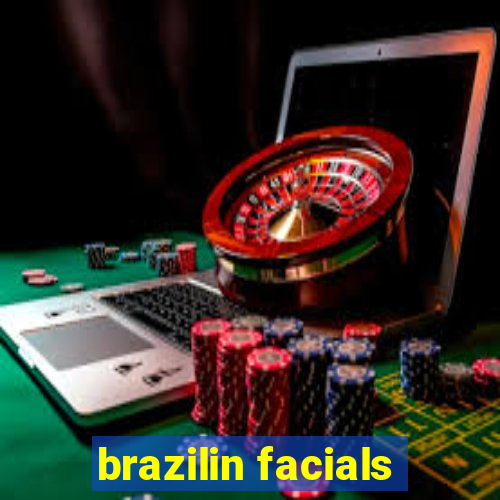 brazilin facials