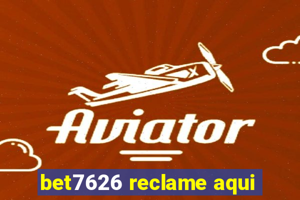 bet7626 reclame aqui