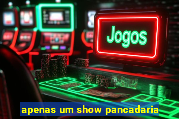 apenas um show pancadaria