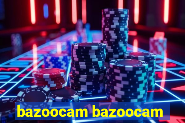 bazoocam bazoocam