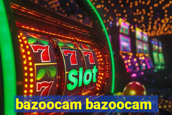 bazoocam bazoocam