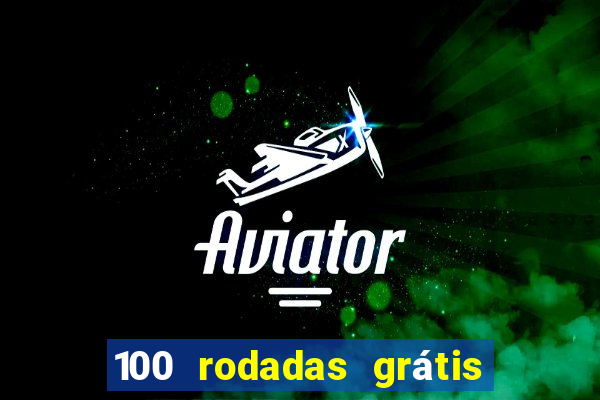 100 rodadas grátis no cadastro