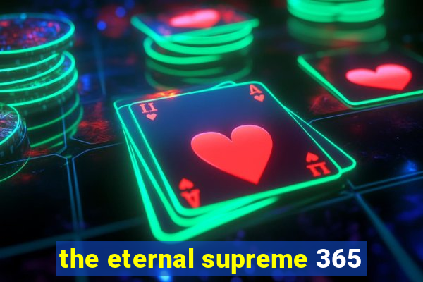 the eternal supreme 365