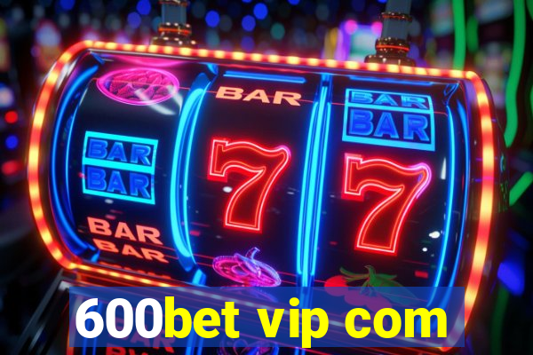 600bet vip com