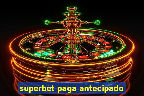 superbet paga antecipado