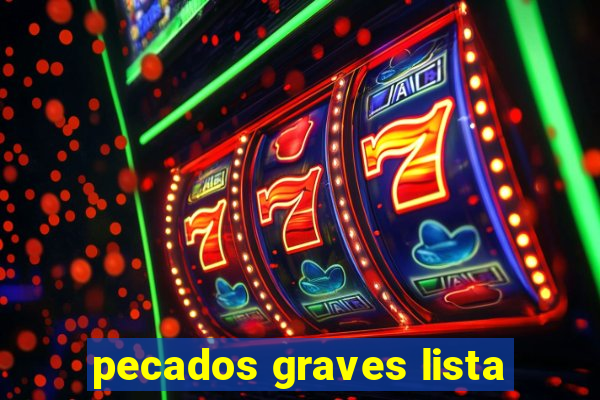 pecados graves lista