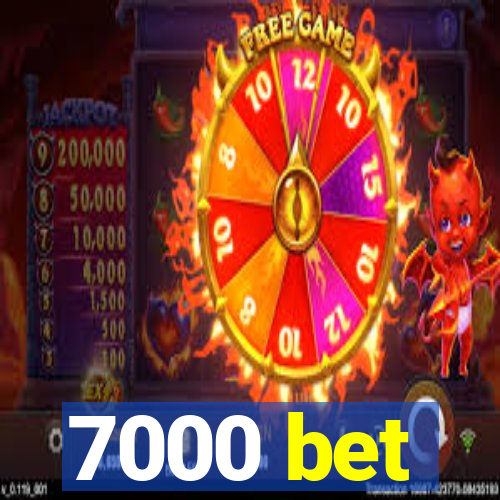 7000 bet