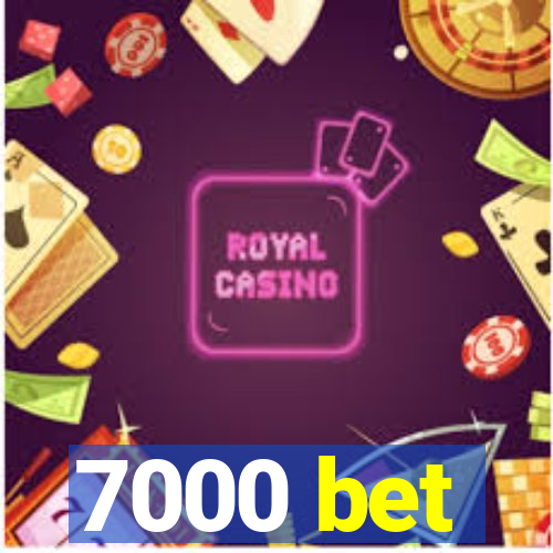 7000 bet