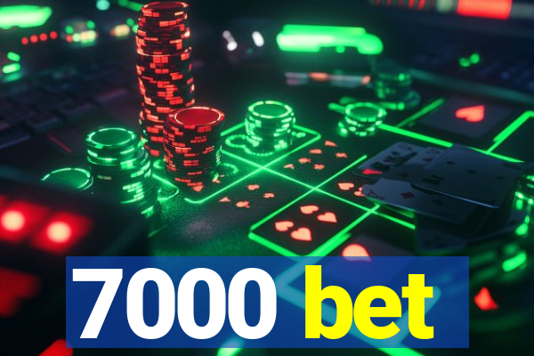 7000 bet