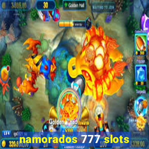 namorados 777 slots