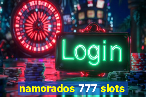 namorados 777 slots