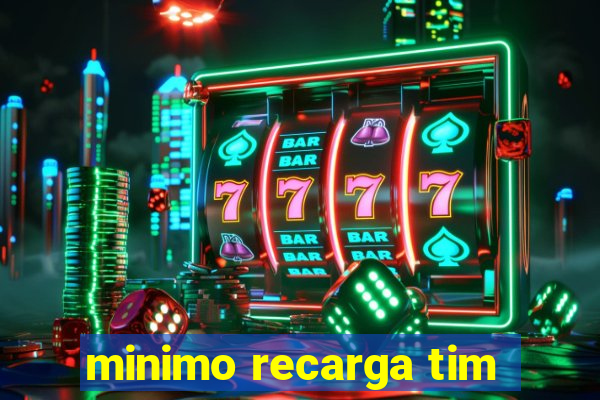 minimo recarga tim