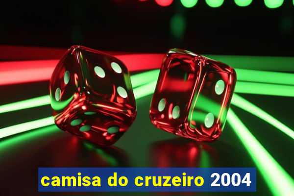 camisa do cruzeiro 2004