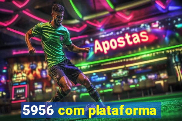 5956 com plataforma