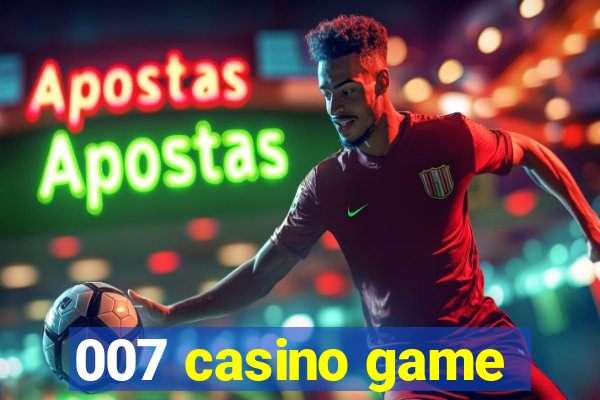 007 casino game