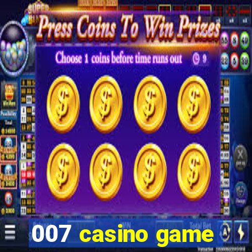 007 casino game