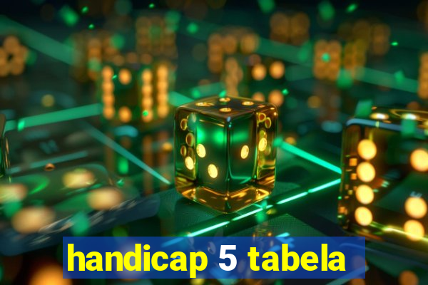 handicap 5 tabela