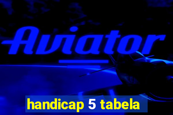 handicap 5 tabela