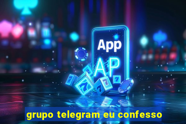 grupo telegram eu confesso