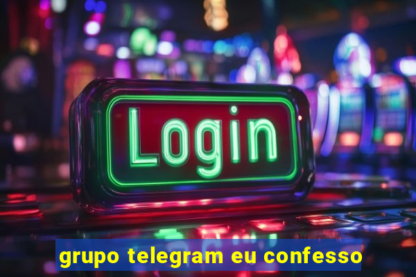 grupo telegram eu confesso