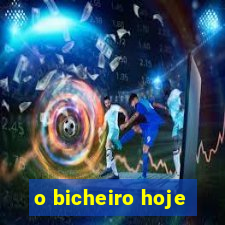 o bicheiro hoje