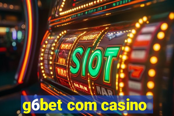 g6bet com casino